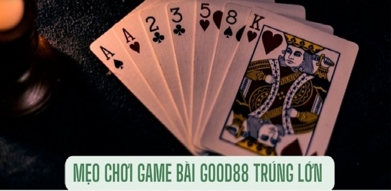 Mẹo chơi game bài cực hay