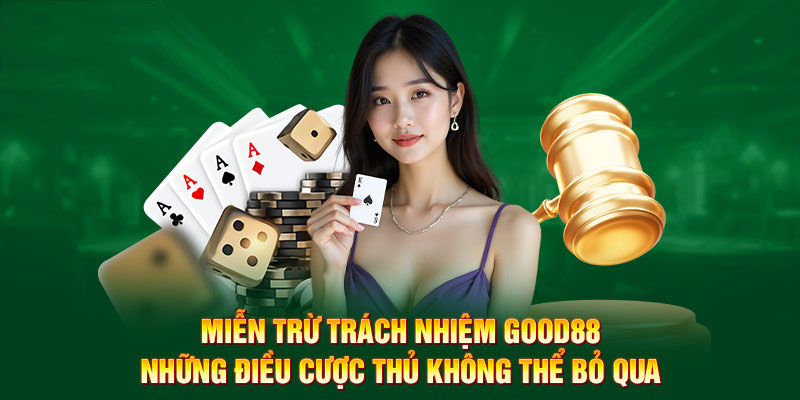 Miễn trừ trách nhiệm tại Good88