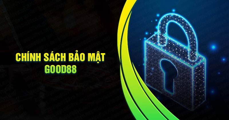 Quy định về chính sách bảo mật Good88